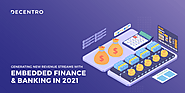 Generating New Revenue Streams With Embedded Finance & Banking In 2021