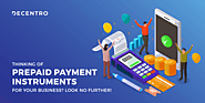Thinking Of Prepaid Payment Instruments For Your Business? Look No Further!