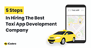 5 Steps In Hiring The Best Taxi App Development Company