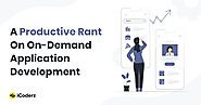 A Productive Rant On On-Demand Application Development