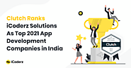 Clutch Ranks iCoderz Solutions As Top 2021 App Development Companies in India