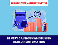 LinkedIn automation etiquettes: Be very cautious when using LinkedIn Automation – Marketing Automation Tool