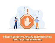 Beware: Excessive Activity on LinkedIn Can Get Your Account Blocked | by Sofia Alee | Mar, 2021 | Medium
