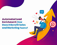 Automated Lead Enrichment: How Does It Benefit Sales and Marketing Teams?