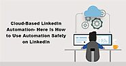 Cloud Based LinkedIn Automation- Here Is How to Use Automation Safely on LinkedIn | by Steve J | Mar, 2021 | Medium