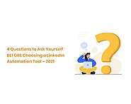 4 Questions to Ask Yourself BEFORE Choosing a LinkedIn Automation Tool — 2021 | by Sofia Alee | Apr, 2021 | Medium