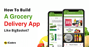 How to build a grocery delivery app like BigBasket?