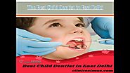 Best Child Dentist in East Delhi