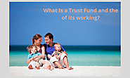 What Is a Trust Fund and the of its working?