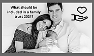 What should be included in a family trust 2021?