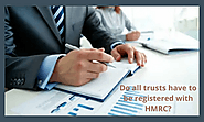 Do all trusts have to be registered with HMRC?