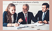 How do you structure a family trust?