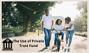 The Use of Private Trust Fund