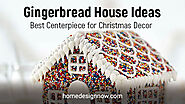 Gingerbread House Ideas: Best Centerpiece for Christmas Decor