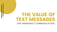 The Value And Benefits of Text Messages for Emergency Communication