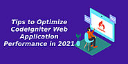 Tips to Optimize CodeIgniter Web Application Performance in 2021