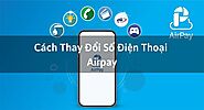 Cách thay đổi số điện thoại trên Airpay đơn giản nhất | Dealngon24h