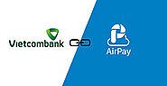 Cách liên kết ví Airpay với ngân hàng Vietcombank trên Airpay và Shopee