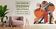 Interior Design Solutions: Why they’re More Important Today