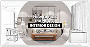 Interior Design Solutions: The Best Tips to Help You Choose