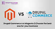 Drupal Commerce vs Magento 2: Choose the Best One for Your Business