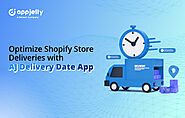 Optimize Shopify Store Delivery Management with a Delivery Date App - AppJetty Blog