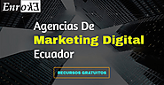 Agencias de marketing digital Ecuador