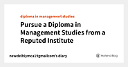Pursue a Diploma in Management Studies from a Reputed Institute
