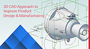 3D CAD Approach to Improve Product Design & Manufacturing