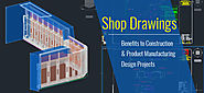 Shop Drawings; Benefits to Construction & Product Manufacturing Mechanical Design Projects
