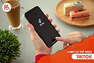 4 mẹo và thủ thuật TikTok để có những video hay