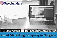Email Marketing Company in Gurgaon | Xwebbuilders