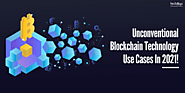 Unconventional Blockchain Technology Use Cases In 2021!
