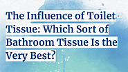 The Influence of Toilet Tissue_ Which Sort of Bathroom Tissue Is the Very Best_ | edocr