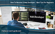 How To Become A Web Developer - Best Tips For Beginners