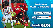 Trực tiếp Crystal Palace vs Man United 03h15 ngày 04/03/2021 SBONGDA.TV