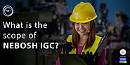 What is the scope of NEBOSH IGC? – NIST Institute Pvt Ltd