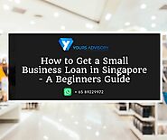 The Most Effective Method To Get A Small Business Loan In Singapore A Beginners Guide Need To Know