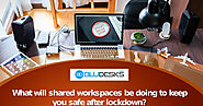 What will shared workspaces be doing to keep you safe after lockdown?