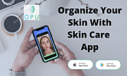 Organize Your Skin With Skin Care App
