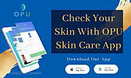 Try This New App & Check Your Skin With OPU Skin Care App
