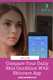 Compare Your Daily Skin Condition With Skincare App - Opu Labs