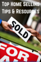 Top Home Selling Tips & Resources