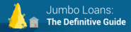 Jumbo Loans - The Definitive Guide
