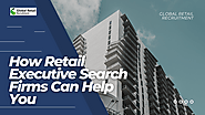 How Retail Executive Search Firms Can Help You
