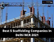 Best 5 Scaffolding Companies In Delhi NCR 2021 | by Baba Jagta Shuttering | Feb, 2021 | Medium