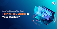 How To Choose The Best Technology Stack For Your Startup