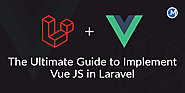 The Ultimate Guide to Implement Vue JS in Laravel