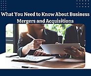 What You Need To Know About Business Mergers And Acquisitions