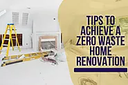 Tips to Achieve a Zero Waste Home Renovation
